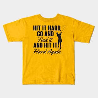 Hit it hard Kids T-Shirt